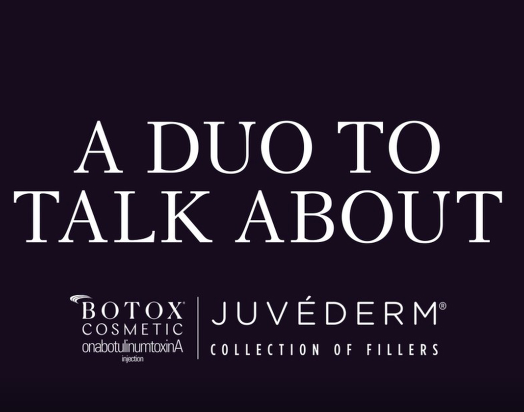 BOTOX® Cosmetic and JUVÉDERM® A Duo to Talk About